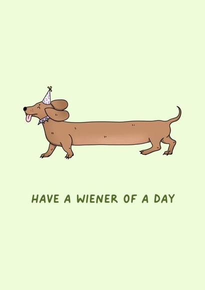 Have a wiener of a day created by Elena Smith