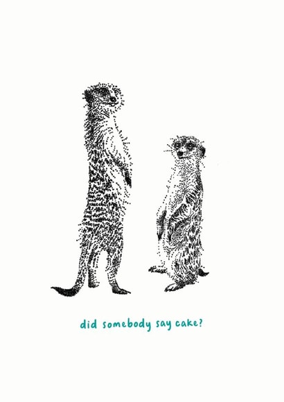 Did Somebody Say Cake? Meerkats Birthday Card created by Catherine Bamber