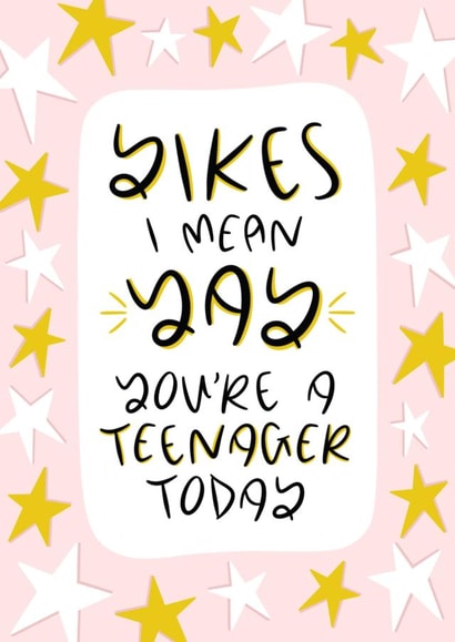 Yikes, I Mean Yay, You’re A Teenager Today - Thirteenth Birthday Card 1000 created by Muses & May