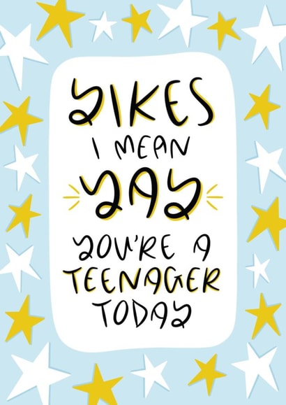 Yikes, I Mean Yay, You’re A Teenager Today - Thirteenth Birthday Card 1001 created by Muses & May