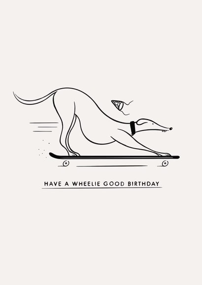 Greyhound Have a Wheelie Good Birthday Birthday Card created by Liam Ross