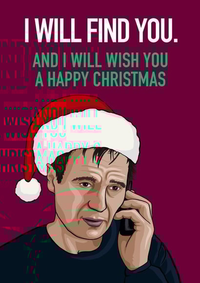 Taken Funny Christmas Liam Neeson Card created by Glam Brock