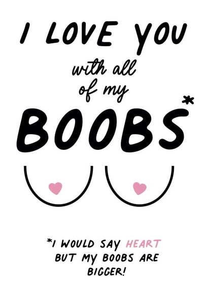 I Love You With All Of My Boobs Card created by IWLT