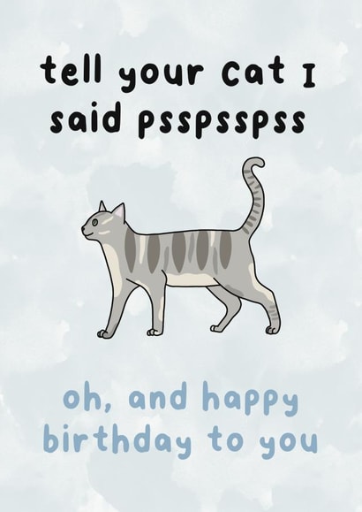 Tell your cat I said psspss happy birthday card created by Zoë Nash