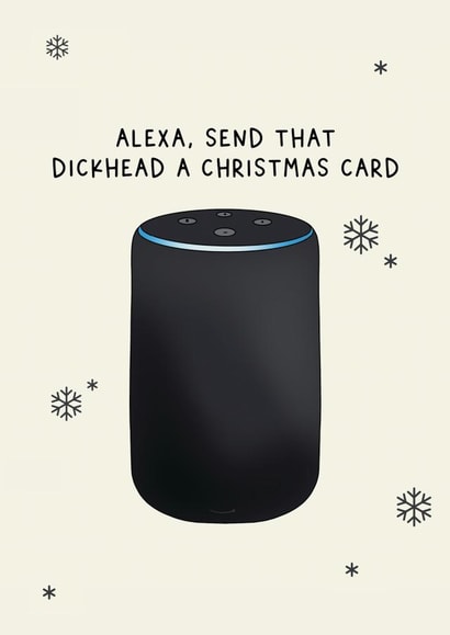 Alexa, send that dickhead a christmas card created by Jamie Lindsay