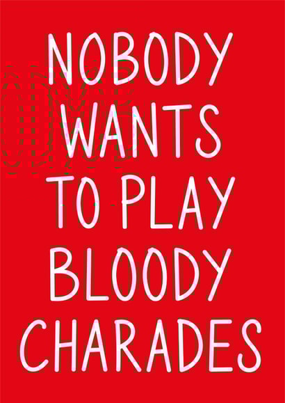 Nobody Wants To Play Bloody Charades Christmas Card created by Lazy Mice