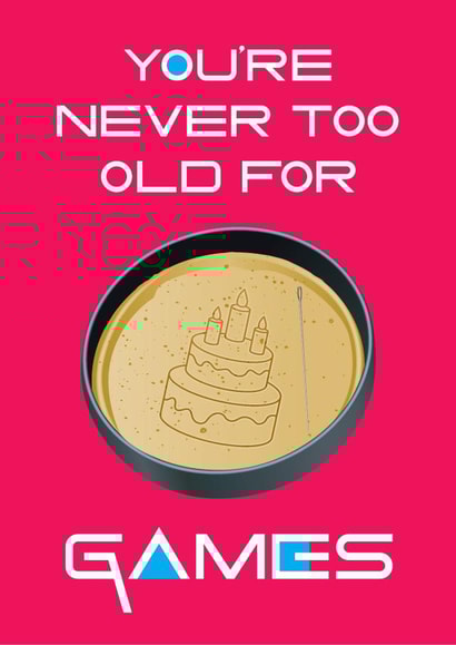 You're Never Too Old For Games created by Geek