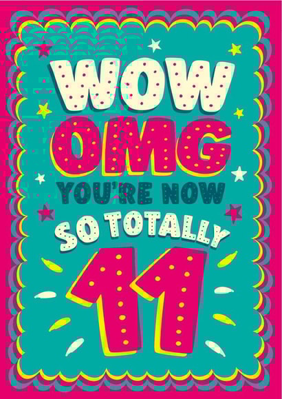 ‘So totally 11’ girl’s 11th age birthday card created by The Typecast Gallery