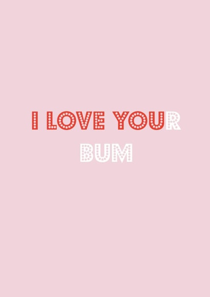 LOVE YOUr bum created by Nicola Jo
