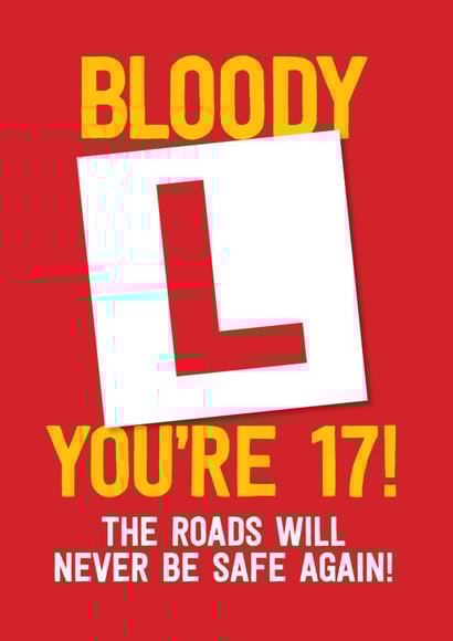 Bloody L you're 17! Birthday Card created by FurzePrints