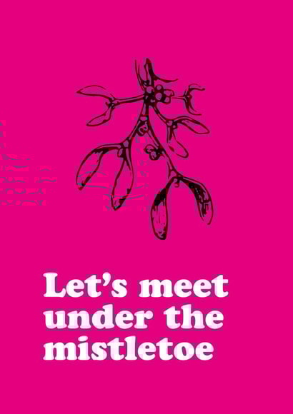 Let's meet under the mistletoe created by Lucky Number 5 Design