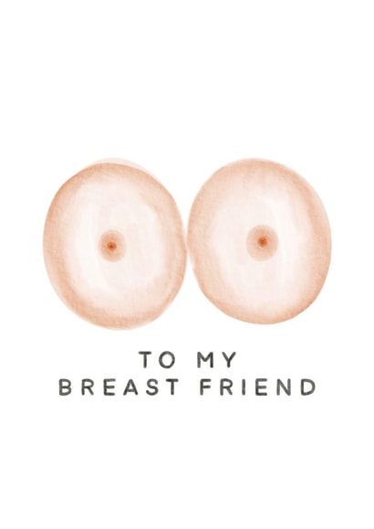 To My Breast Friend Card created by Debora Sofia