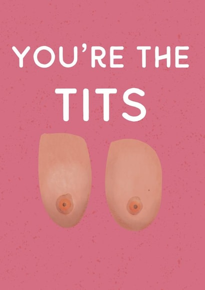 You’re the Tits created by Flockadoodle