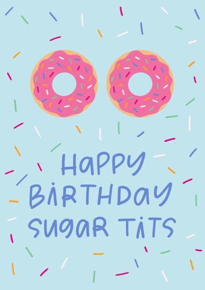 Happy Birthday Sugar Tits created by Sleazy Greetings