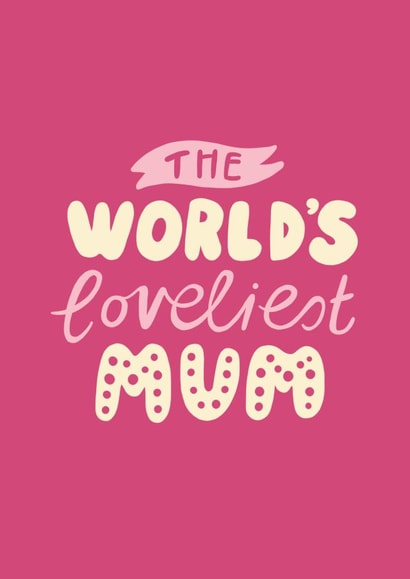 The World's Loveliest Mum Birthday Card created by @studio27eleven