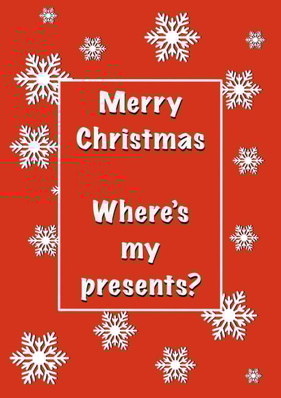 Where’s my presents? Christmas card  1001 created by StuArt