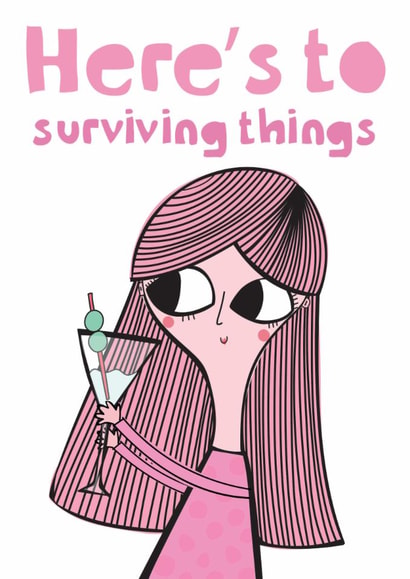Here’s To Surviving Things | Funny Support Card For Friend created by elnup