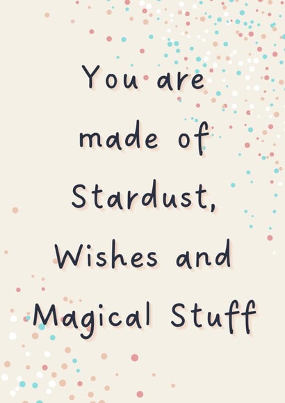 You Are Made Of Stardust, Wishes And Magical Stuff Positive Inspiration created by Grazietude