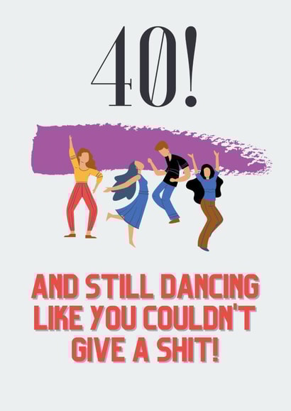 Funny 40th Birthday Wild Dancing card created by Eamonndo Designs