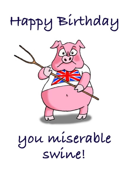 Miserable pig birthday card  created by Winnie the Pig 