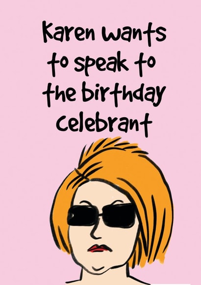 Karen Wants to Speak Birthday Card created by Dhanna