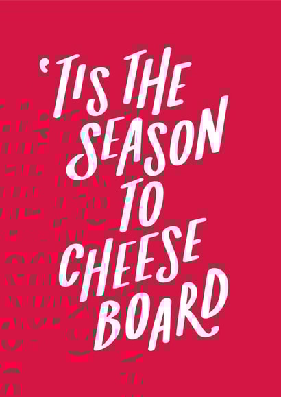 Tis The Season To Cheese Board - Food - Cheese Board - Festive - Cheese - Christmas Card created by Jane Katherine Houghton