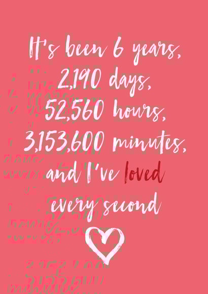 Cute Typography Anniversary Card - 6 Years - It's Been 6 Years And I've Loved Every Second created by Dottie Mottie