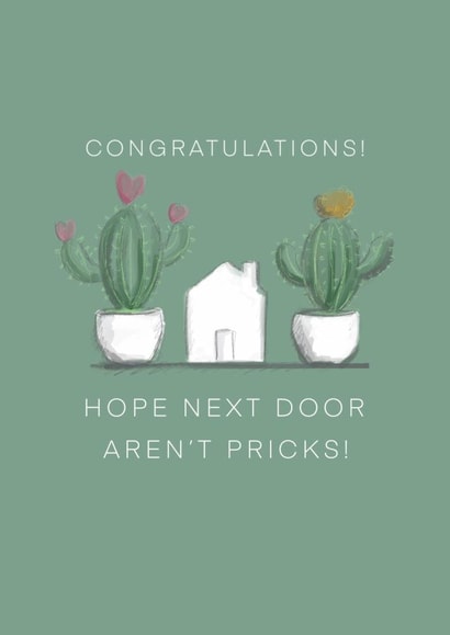 Funny Cactus Pun New Home Card - Congratulations - House Plants - Hope Next Door Aren't Pricks! created by @doublepea_designs