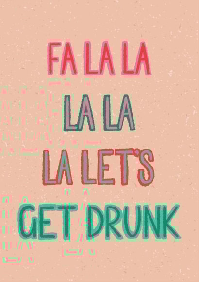 FaLaLa LaLa La Let's Get Drunk  created by Door By The Sea