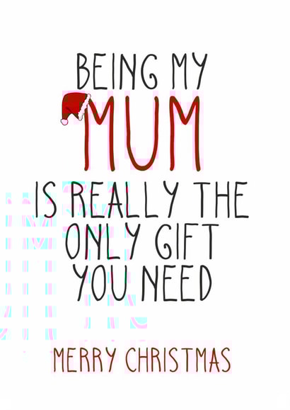 Mum - The Only Gift You Need - Santa Hat - Cheeky - From the Kids - Merry Christmas Card created by Totally Mailed It