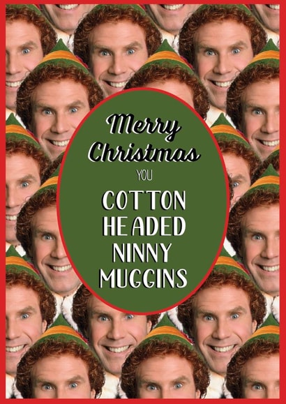 Buddy the Elf - Cotton Headed Ninny Muggins - Will Ferrell - Quote - Elf - created by Cardology