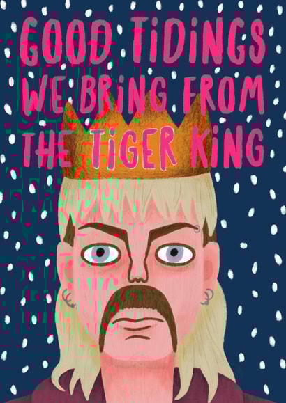 Tiger King Good Tidings Christmas Card created by Hannah Boulter