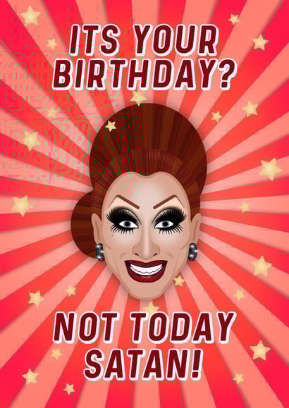 It's Your Birthday? Not Today Satan! - RuPaul's Drag Race, Bianca Del Rio Inspired Birthday Card created by Drag Apparel