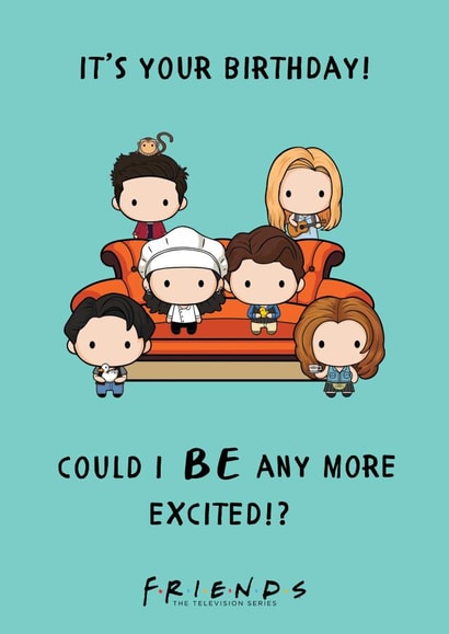 Could I BE anymore excited? Friends TV show Birthday Card  created by Cardology