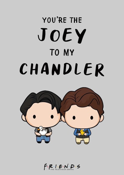 You're the Joey to my Chandler Friends TV Show Birthday Card created by Cardology