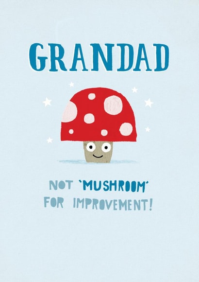 Grandad not mushroom for improvement! created by Pencilface