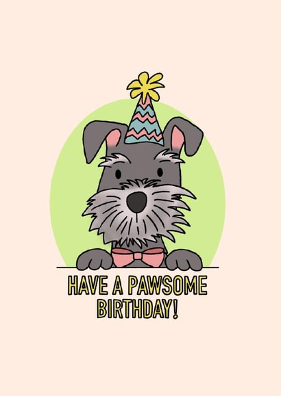 Have A Pawsome Birthday, Schnauzer Dog, Happy birthday, Dog lover,cute birthday created by By Emma Dearling