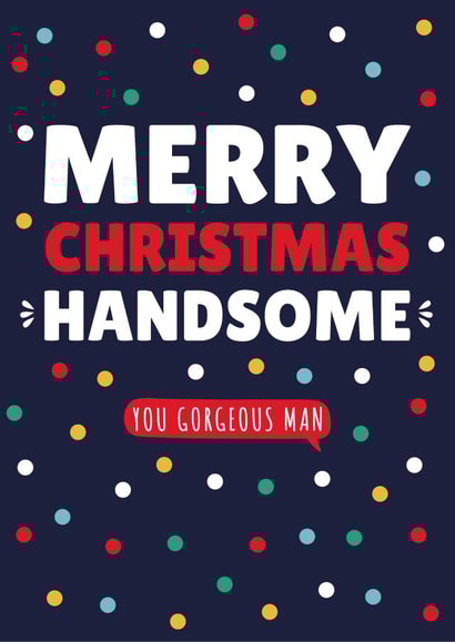 MERRY CHRISTMAS, YOU HANDSOME, GORGEOUS MAN, TYPOGRAPHY, FUN DESIGN, DOTS. created by Jennibdraws