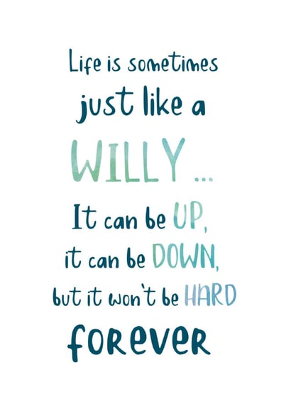 Life is sometimes like a Willy … created by Peach Creativ