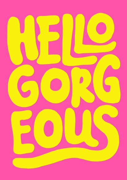Hello Gorgeous Greetings Card created by Brand13