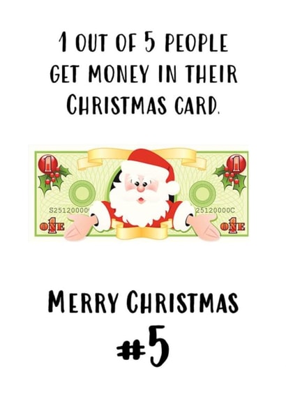 1 out of 5 people get money in their Christmas Card Funny Cheeky Cards created by Nancy Walsh
