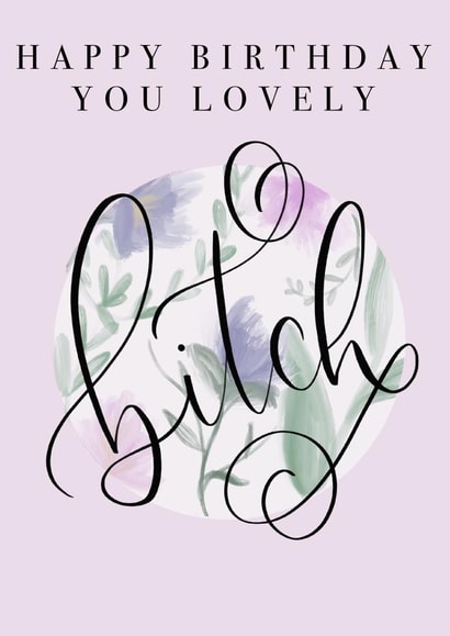 Lovely Bitch Sweary Calligraphy Birthday Card created by Lauren Taylor