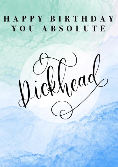 Absolute Dickhead Sweary Calligraphy Birthday Card created by Lauren Taylor