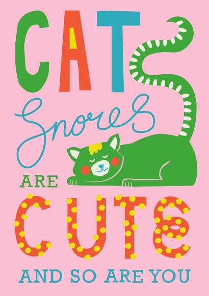 Cat Snores Are Cute And So Are You created by Cherbear Creative Studio