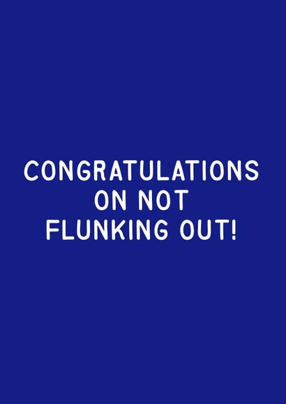 Congratulations on Not Flunking Out! created by G.Gray Collective