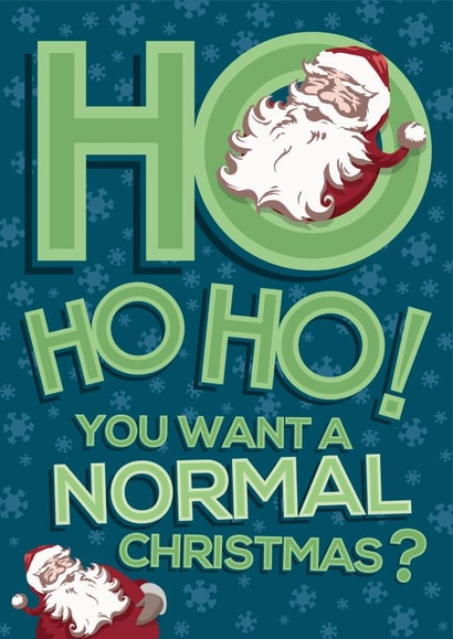 Ho Ho Ho! Just a NORMAL Covid Christmas Card created by Licked By Robots