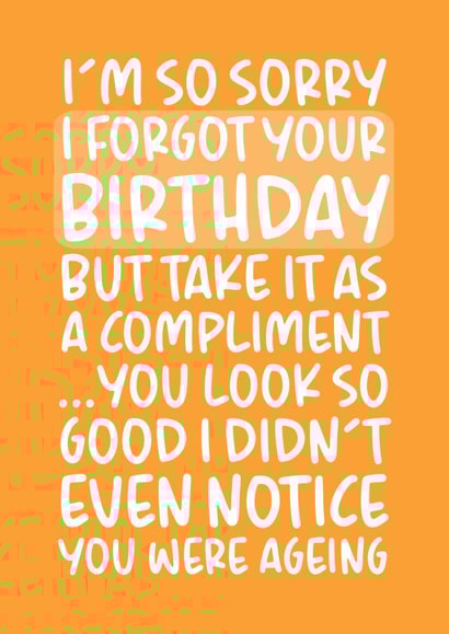'Take It As A Compliment' Funny Belated Birthday Card created by Brogan Thomas