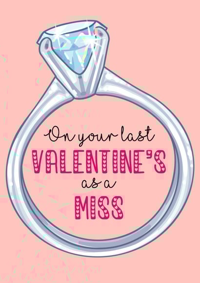 Last valentines as a miss fiancée valentines card created by PMPrinted
