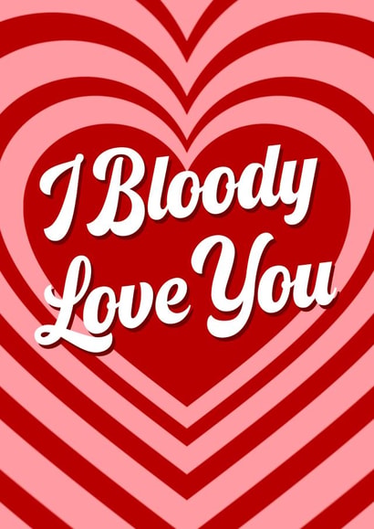 I bloody love you heart anniversary and Valentine’s card created by The Girl Next Draw Cards