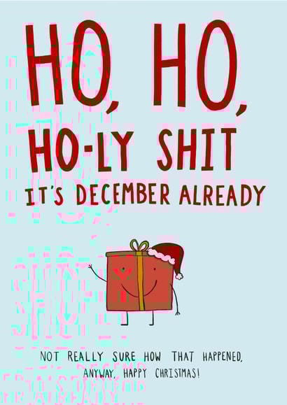 Ho, Ho, Holy Shit Its December Already Christmas Card created by Floydie